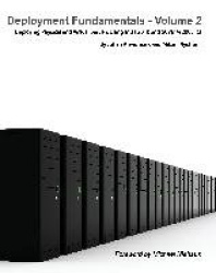 Deployment Fundamentals, Vol. 2 - Deploying Physical and Virtual Servers Using MDT 2010 and SCVMM 2008 R2