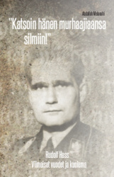 Rudolf Hess : viimeiset vuodet ja kuolema : katsoin hänen murhaajiaansa silmiin!