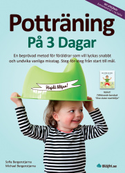 Potträning på 3 dagar : en beprövad metod för föräldrar som vill lyckas snabbt och undvika vanliga misstag. Steg-för-steg från s