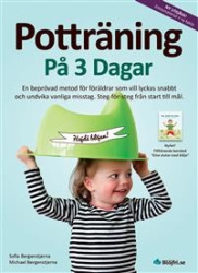 Potträning på 3 dagar : en beprövad metod för föräldrar som vill lyckas snabbt och undvika vanliga misstag. Steg-för-steg från s