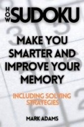 How Sudoku - Make You Smarter and Improve Your Memory (Including Solving Strategies)