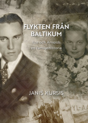 Flykten från Baltikum : Ilze och Arnolds – en familjehistoria