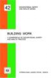 Building work. A compendium of occupational safety and health (OSH 42)