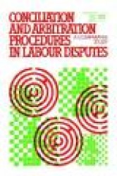 Conciliation and arbitration procedures in labour disputes. A comparative study