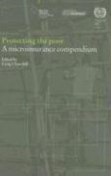 Protecting the Poor: A Microinsurance Compendium