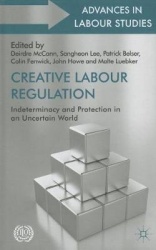Creative Labour Regulation: Indeterminacy and Protection in an Uncertain World