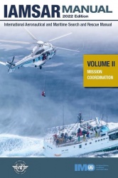 IAMSAR Manual Volume II (International Aeronautical and Maritime Search and Rescue Manual): Mission Coordination