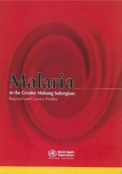 Malaria in the Greater Mekong Sub-region - Regional and Country Profiles