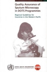 Quality assurance of sputum microscopy in DOTS programme - regional guidelines for countries in the Western Pacific