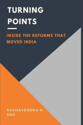 Turning Points: Inside the Reforms That Moved India