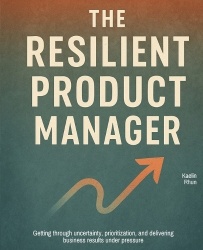 The Resilient Product Manager