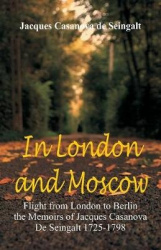 In London And Moscow - Flight from London to Berlin The Memoirs Of Jacques Casanova De Seingalt 1725-1798