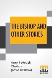 The Bishop And Other Stories: (The Tales of Chekhov, Volume VII); Translated By Constance Garnett