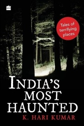 India's Most Haunted - Tales of Terrifying Places
