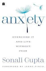 Anxiety - Overcome It and Live without Fear