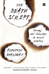 The Death Script - Dreams and Delusions in Naxal Country