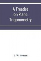 A treatise on plane trigonometry