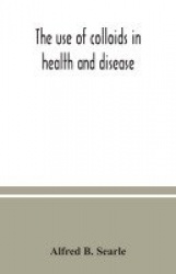 The use of colloids in health and disease