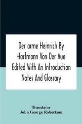 Der Arme Heinrich By Hartmann Von Der Aue Edited With An Introduction Notes And Glossary