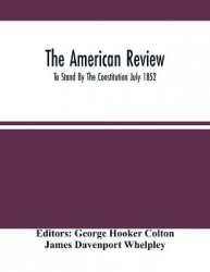 The American Review; To Stand By The Constitution July 1852