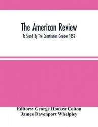 The American Review; To Stand By The Constitution October 1852