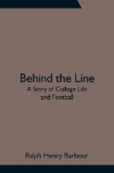 Behind the Line - A Story of College Life and Football