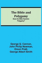 The Bible And Polygamy - Does The Bible Sanction Polygamy?