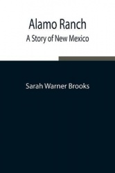 Alamo Ranch - A Story Of New Mexico