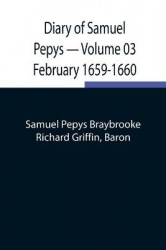 Diary Of Samuel Pepys - Volume 03 - February 1659-1660
