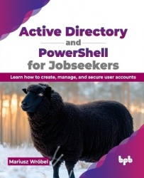 Active Directory and PowerShell for Jobseekers - Learn how to create, manage, and secure user accounts