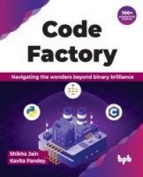 Code Factory - Navigating the wonders beyond binary brilliance with 100+ programming solutions