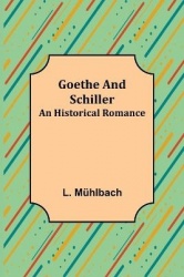 Goethe and Schiller - An Historical Romance