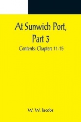 At Sunwich Port, Part 3.; Contents - Chapters 11-15