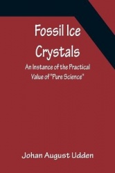 Fossil Ice Crystals An Instance of the Practical Value of