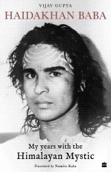 Haidakhan Baba - My Years with the Himalayan Mystic