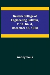 Newark College of Engineering Bulletin, v. 11, No. 4, December 15, 1938