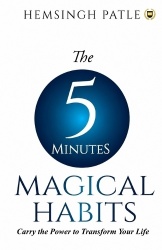 The 5 Minutes Magical Habits - Carry the Power to Transform Your Life