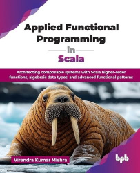 Applied Functional Programming in Scala - Architecting composable systems with Scala higher-order functions, algebraic data type