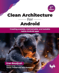 Clean Architecture for Android - Creating scalable, maintainable, and testable native Android apps