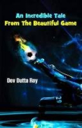 An Incredible Tale from the Beautiful Game