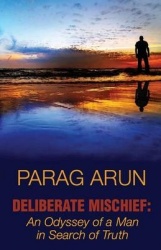 Deliberate Mischief - An Odyssey of a Man in Search of Truth