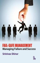 Fail-Safe Management - Managing Failure and Success