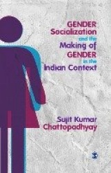 Gender Socialization and the Making of Gender in the Indian Context