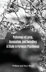 Pathology of Lying, Accusation, and Swindling - A Study in Forensic Psychology