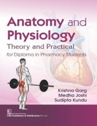 Anatomy and Physiology - Theory and Practical for Diploma in Pharmacy Students