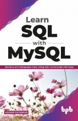 Learn SQL with MySQL - Retrieve and Manipulate Data Using SQL Commands with Ease (English Edition)