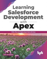 Learning Salesforce Development with Apex - Write, Run and Deploy Apex Code with Ease (English Edition)