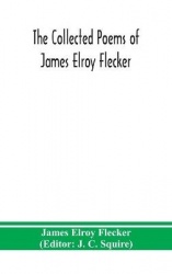 The Collected Poems Of James Elroy Flecker