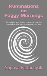 Ruminations on Foggy Mornings: An anthology of short essays exploring the conundrums facing contemporary society