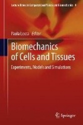 Biomechanics of Cells and Tissues : Experiments, Models and Simulations